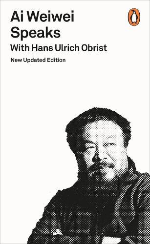 Cover image for Ai Weiwei Speaks: with Hans Ulrich Obrist