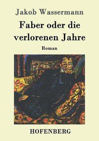 Cover image for Faber oder die verlorenen Jahre: Roman