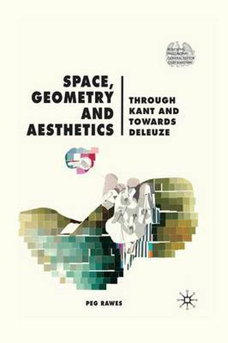 Cover image for Space, Geometry and Aesthetics: Through Kant and Towards Deleuze