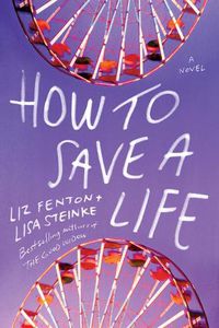 Cover image for How to Save a Life: A novel