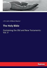 Cover image for The Holy Bible: Containing the Old and New Testaments: Vol. V