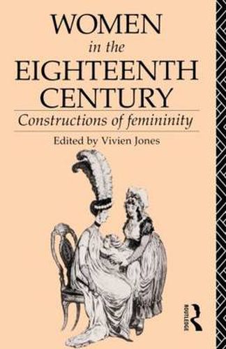 Cover image for Women in the Eighteenth Century: Constructions of Femininity