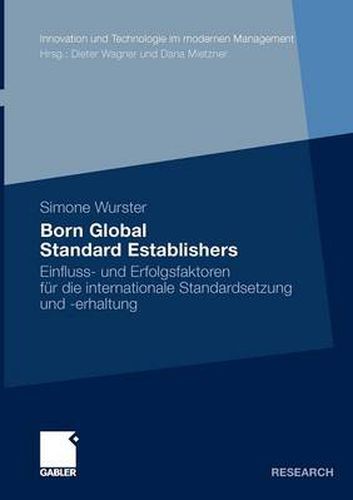 Cover image for Born Global Standard Establishers: Einfluss- Und Erfolgsfaktoren Fur Die Internationale Standardsetzung Und -Erhaltung