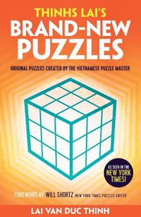 Cover image for Thinh Lai's Brand-New Puzzles: Original Puzzles Created by the Vietnamese Puzzle Master