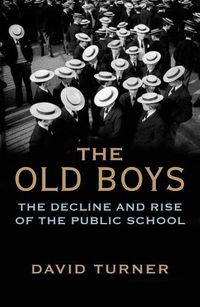 Cover image for The Old Boys: The Decline and Rise of the Public School