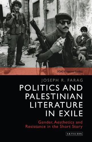 Cover image for Politics and Palestinian Literature in Exile: Gender, Aesthetics and Resistance in the Short Story