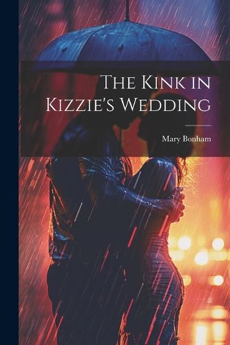 Cover image for The Kink in Kizzie's Wedding