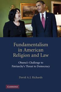 Cover image for Fundamentalism in American Religion and Law: Obama's Challenge to Patriarchy's Threat to Democracy