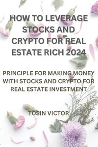 Cover image for How to Leverage Stocks and Crypto for Real Estate Rich 2024