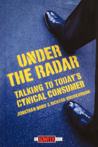 Under the Radar: Talking to Today's Cynical Consumer