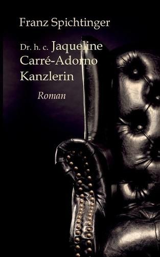 Dr. h. c. Jaqueline Carre-Adorno, Kanzlerin: Roman