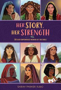 Cover image for Her Story, Her Strength: 50 God-Empowered Women of the Bible