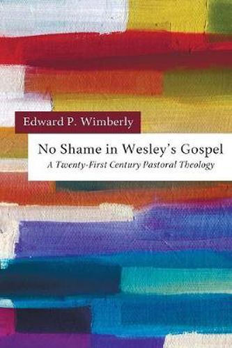 No Shame in Wesley's Gospel: A Twenty-First Century Pastoral Theology