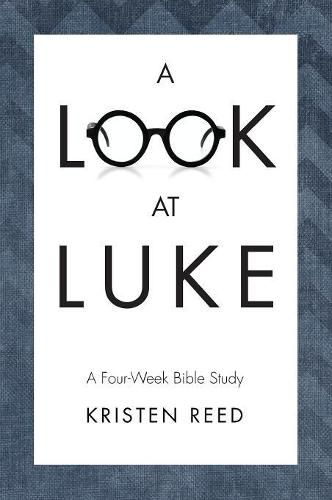 Cover image for A Look at Luke: A Four-Week Bible Study