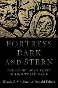 Cover image for Fortress Dark and Stern: The Soviet Home Front during World War II