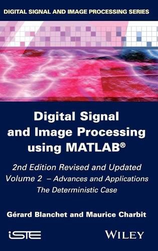 Cover image for Digital Signal and Image Processing using MATLAB, Volume 2: Advances and Applications: The Deterministic Case