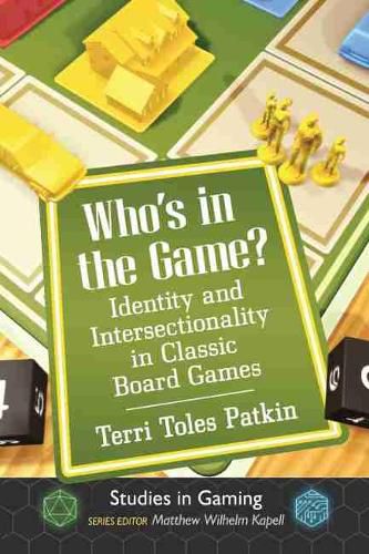 Cover image for Who's in the Game?: Identity and Intersectionality in Classic Board Games