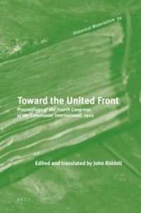 Cover image for Toward the United Front: Proceedings of the Fourth Congress of the Communist International, 1922