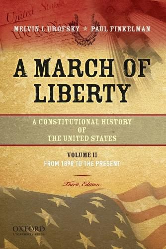 A March of Liberty: A Constitutional History of the United States, Volume 2, from 1898 to the Present