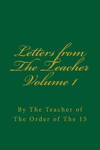 Cover image for Letters from the Teacher Volume 1: Of the Order of the 15