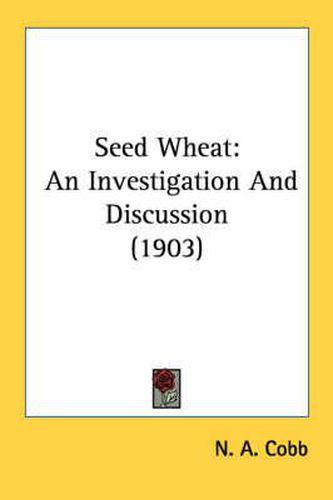 Cover image for Seed Wheat: An Investigation and Discussion (1903)