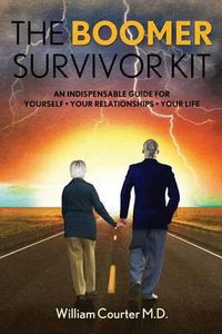 Cover image for The Boomer Survivor Kit: An Indispensable Guide For Yourself * Your Relationships * Your Life