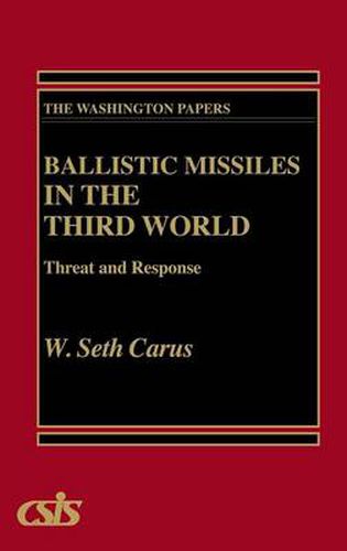 Cover image for Ballistic Missiles in the Third World: Threat and Response