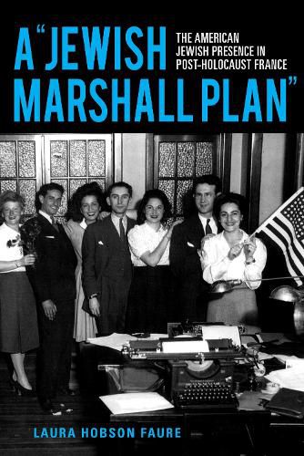 A Jewish Marshall Plan: The American Jewish Presence in Post-Holocaust France