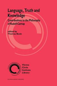 Cover image for Language, Truth and Knowledge: Contributions to the Philosophy of Rudolf Carnap