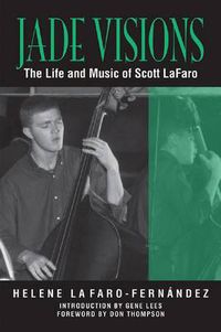 Cover image for Jade Visions: The Life and Music of Scott LaFaro