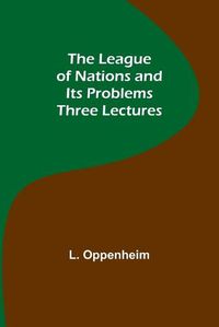 Cover image for The League of Nations and Its Problems