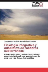 Cover image for Fisiologia Integrativa y Adaptativa de Roedores Subterraneos