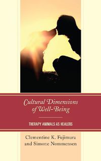 Cover image for Cultural Dimensions of Well-Being: Therapy Animals as Healers