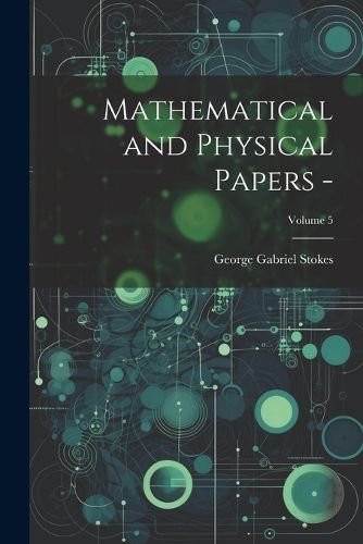 Mathematical and Physical Papers -; Volume 5