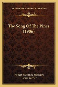 Cover image for The Song of the Pines (1906) the Song of the Pines (1906)