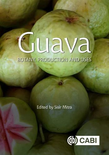 Guava: Botany, Production and Uses