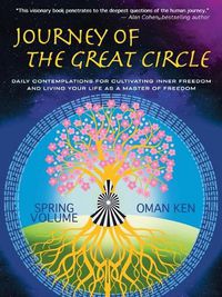 Cover image for Journey of the Great Circle - Spring Volume: Daily Contemplations for Cultivating Inner Freedom and Living Your Life as a Master of Freedom