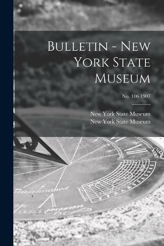 Cover image for Bulletin - New York State Museum; no. 106 1907