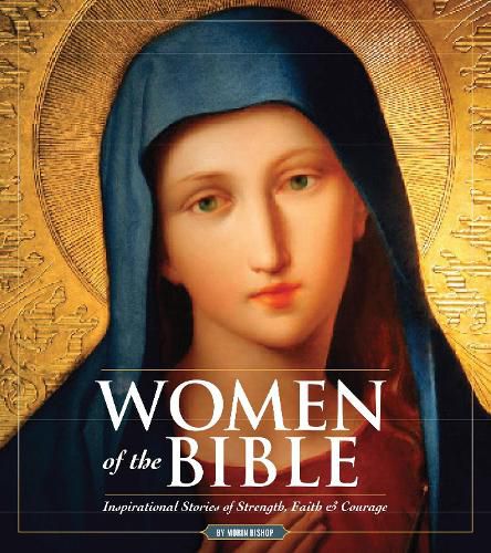 Cover image for Women Of The Bible: Inspirational Stories of Strength, Faith & Courage