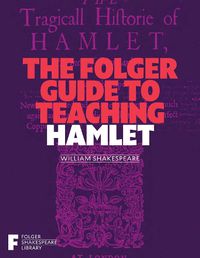 Cover image for The Folger Guide to Teaching Hamlet