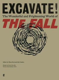Cover image for Excavate!: The Wonderful and Frightening World of The Fall