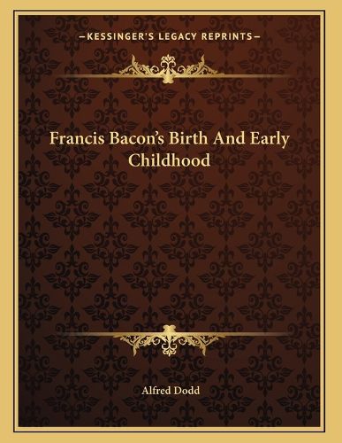 Cover image for Francis Bacon's Birth and Early Childhood
