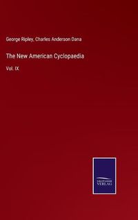 Cover image for The New American Cyclopaedia: Vol. IX