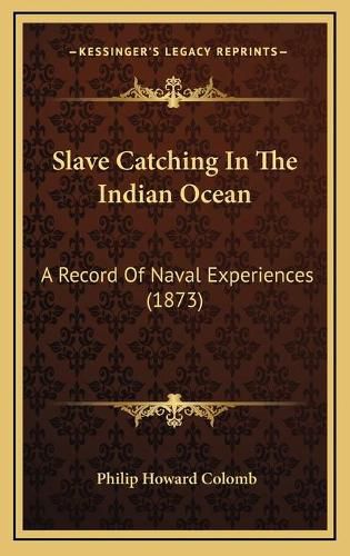 Slave Catching in the Indian Ocean: A Record of Naval Experiences (1873)