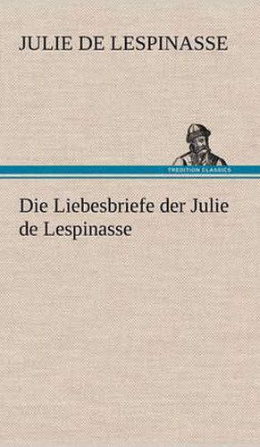 Cover image for Die Liebesbriefe Der Julie de Lespinasse