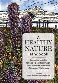 Cover image for A Healthy Nature Handbook: Illustrated Insights for Ecological Restoration from Volunteer Stewards of Chicago Wilderness