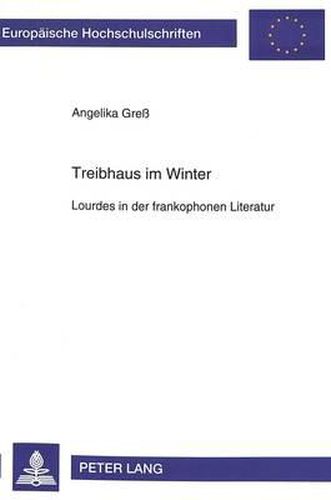 Cover image for Treibhaus Im Winter: Lourdes in Der Frankophonen Literatur