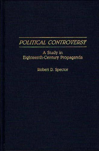 Political Controversy: A Study in Eighteenth-Century Propaganda