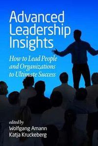 Cover image for Advanced Leadership Insights: How to Lead People and Organizations to Ultimate Success