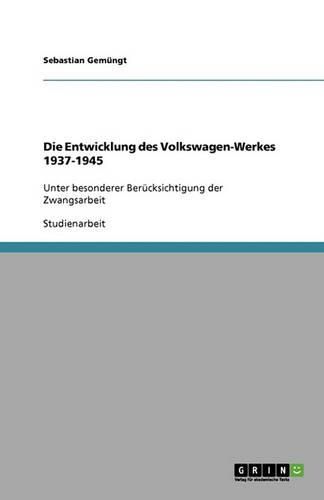 Cover image for Die Entwicklung des Volkswagen-Werkes 1937-1945: Unter besonderer Berucksichtigung der Zwangsarbeit
